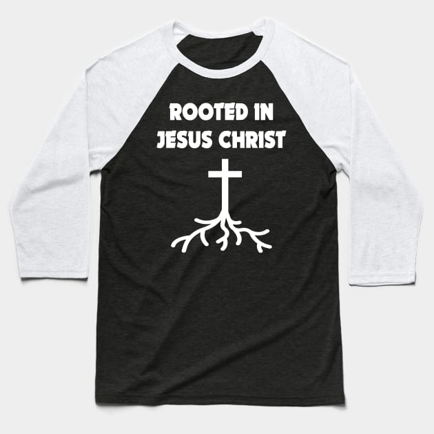Rooted in Jesus Christ Baseball T-Shirt by JevLavigne